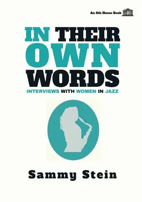 Dans leurs propres mots : Entretiens avec des femmes du jazz - In Their Own Words: Interviews with Women in Jazz