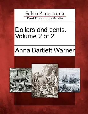 Dollars et Cents. Volume 2 de 2 - Dollars and Cents. Volume 2 of 2