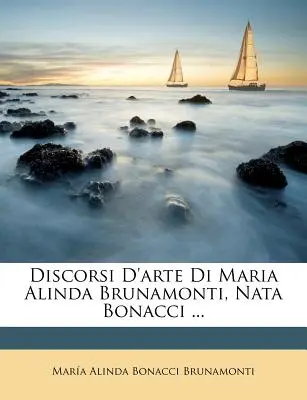 Discours sur l'art de Maria Alinda Brunamonti, Nata Bonacci ... - Discorsi D'Arte Di Maria Alinda Brunamonti, Nata Bonacci ...