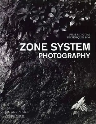 Techniques cinématographiques et numériques pour la photographie à système de zones - Film & Digital Techniques for Zone System Photography