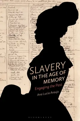 L'esclavage à l'ère de la mémoire : L'esclavage à l'ère de la mémoire - Slavery in the Age of Memory: Engaging the Past