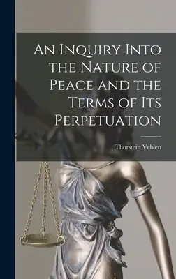 Une enquête sur la nature de la paix et les conditions de sa perpétuation - An Inquiry Into the Nature of Peace and the Terms of Its Perpetuation