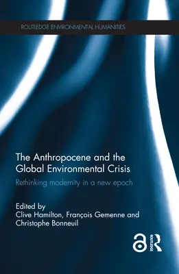 L'Anthropocène et la crise environnementale mondiale : Repenser la modernité à une nouvelle époque - The Anthropocene and the Global Environmental Crisis: Rethinking modernity in a new epoch