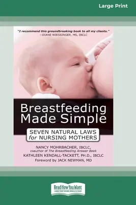 L'allaitement maternel en toute simplicité : Sept lois naturelles pour les mères allaitantes [Standard Large Print 16 Pt Edition]. - Breastfeeding Made Simple: Seven Natural Laws for Nursing Mothers [Standard Large Print 16 Pt Edition]