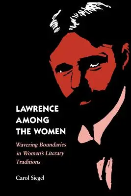 Lawrence parmi les femmes : Frontières vacillantes dans les traditions littéraires féminines - Lawrence Among the Women: Wavering Boundaries in Women's Literary Traditions