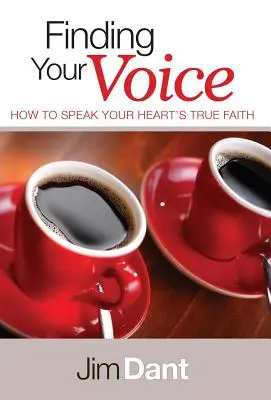 Trouver sa voix : Comment exprimer la vraie foi de son cœur - Finding Your Voice: How to Speak Your Heart's True Faith