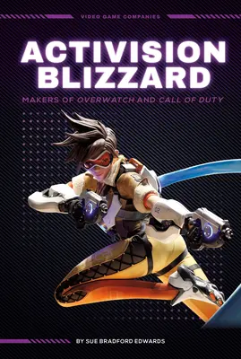 Activision Blizzard : Les créateurs d'Overwatch et de Call of Duty : Les créateurs d'Overwatch et de Call of Duty - Activision Blizzard: Makers of Overwatch and Call of Duty: Makers of Overwatch and Call of Duty