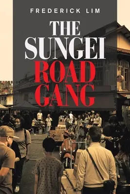 Le gang de Sungei Road - The Sungei Road Gang