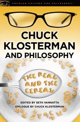 Chuck Klosterman et la philosophie : Le réel et les céréales - Chuck Klosterman and Philosophy: The Real and the Cereal