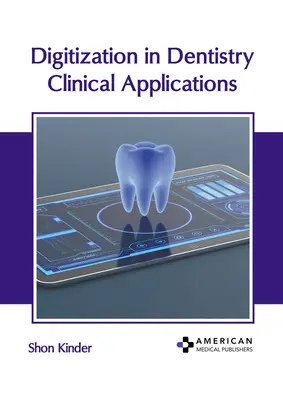 La numérisation en dentisterie : Applications cliniques - Digitization in Dentistry: Clinical Applications