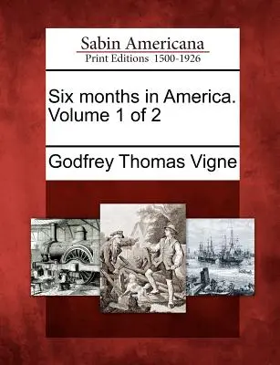 Six mois en Amérique. Volume 1 de 2 - Six Months in America. Volume 1 of 2