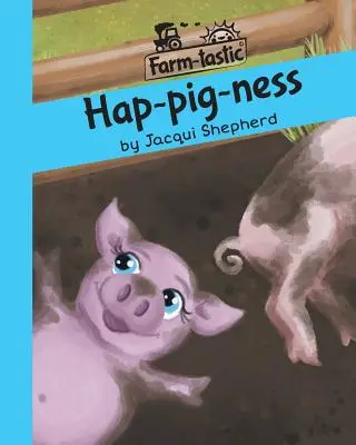 Hap-pig-ness : Des mots amusants, des leçons précieuses - Hap-pig-ness: Fun with words, valuable lessons