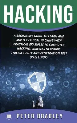 Hacking : Un guide du débutant pour apprendre et maîtriser le piratage éthique avec des exemples pratiques sur l'ordinateur, le piratage, le réseau sans fil, - Hacking: A Beginner's Guide to Learn and Master Ethical Hacking with Practical Examples to Computer, Hacking, Wireless Network,