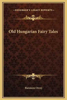 Vieux contes de fées hongrois - Old Hungarian Fairy Tales