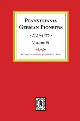 Pionniers allemands de Pennsylvanie, Volume#1 : Une publication des listes originales d'arrivées dans le port de Philadelphie de 1727 à 1808. - Pennsylvania German Pioneers, Volume#1.: A Publication of the Original Lists of Arrivals in the Port of Philadelphia from 1727 to 1808.