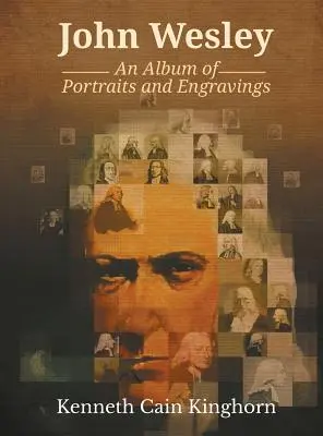 John Wesley : Un album de portraits et de gravures - John Wesley: An Album of Portraits and Engravings