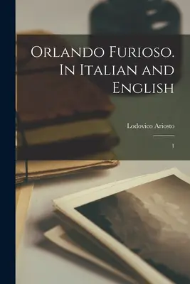 Orlando Furioso. En italien et en anglais : 1 - Orlando Furioso. In Italian and English: 1