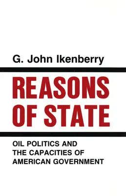 Raisons d'État : La politique pétrolière et les capacités du gouvernement américain - Reasons of State: Oil Politics and the Capacities of American Government