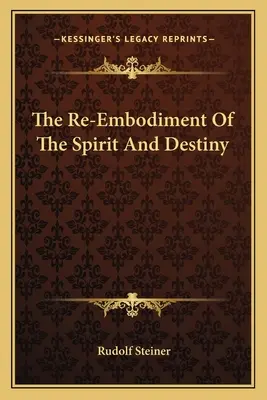 La réincarnation de l'esprit et du destin - The Re-Embodiment Of The Spirit And Destiny