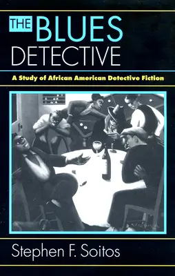 Le détective blues : Une étude des romans policiers afro-américains - The Blues Detective: A Study of African American Detective Fiction