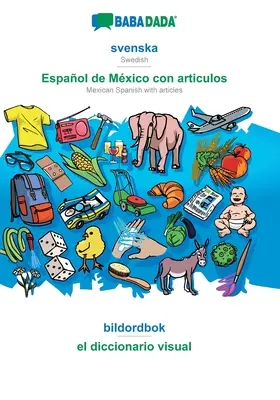 BABADADA, svenska - Espaol de Mxico con articulos, bildordbok - el diccionario visual : suédois - espagnol mexicain avec articles, dictionnaire visuel - BABADADA, svenska - Espaol de Mxico con articulos, bildordbok - el diccionario visual: Swedish - Mexican Spanish with articles, visual dictionary