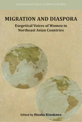 Migration et diaspora : les voix exégétiques des femmes dans les pays d'Asie du Nord-Est - Migration and Diaspora: Exegetical Voices of Women in Northeast Asian Countries