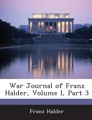 Journal de guerre de Franz Halder, volume I, troisième partie - War Journal of Franz Halder, Volume I, Part 3