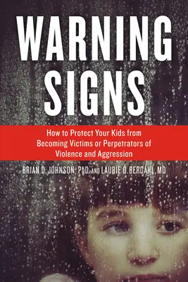 Signes d'alerte : Comment protéger vos enfants pour qu'ils ne deviennent pas victimes ou auteurs d'actes de violence et d'agression - Warning Signs: How to Protect Your Kids from Becoming Victims or Perpetrators of Violence and Aggression