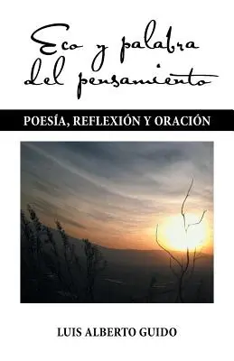 Eco y palabra del pensamiento : Poesa, reflexin y oracin - Eco y palabra del pensamiento: Poesa, reflexin y oracin