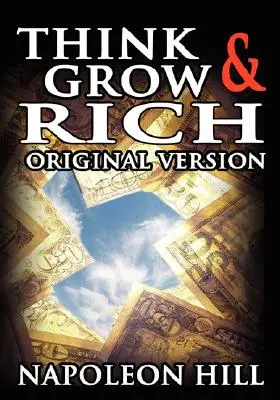 Pensez et devenez riche : La version originale - Think and Grow Rich: The Original Version