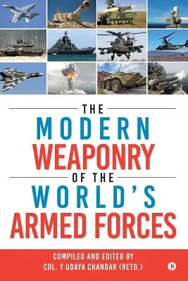 L'armement moderne des forces armées du monde (Chandar (Retd ). Col y. Udaya) - The Modern Weaponry of the World's Armed Forces (Chandar (Retd ). Col y. Udaya)