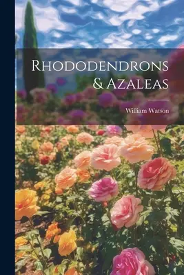 Rhododendrons et Azalées - Rhododendrons & Azaleas