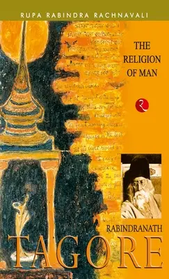 La religion de l'homme : Rabindranath Tagore - The Religion of Man: Rabindranath Tagore