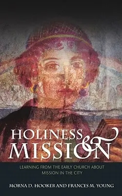 Sainteté et mission : Apprendre de l'Eglise primitive sur la mission dans la ville - Holiness and Mission: Learning from the Early Church about Mission in the City