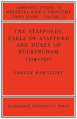 Les Staffords, comtes de Stafford et ducs de Buckingham : 1394-1521 - The Staffords, Earls of Stafford and Dukes of Buckingham: 1394-1521