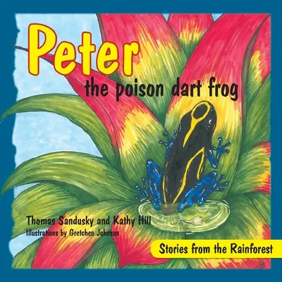 Peter, la grenouille empoisonnée, Histoires de la forêt tropicale - Peter the poison dart frog, Stories of the Rainforest