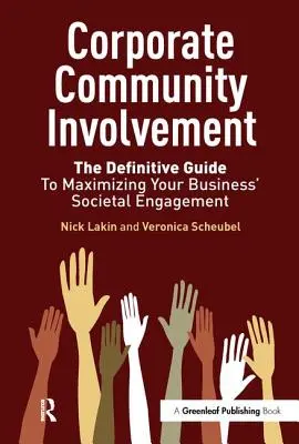 Corporate Community Involvement : Le guide définitif pour maximiser l'engagement sociétal de votre entreprise - Corporate Community Involvement: The Definitive Guide to Maximizing Your Business' Societal Engagement