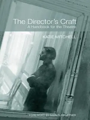 Le métier de metteur en scène : Un manuel pour le théâtre - The Director's Craft: A Handbook for the Theatre