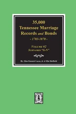35 000 actes de mariage et cautionnements du Tennessee 1783-1870, G-N ». ( Volume #2 ) » - 35,000 Tennessee Marriage Records and Bonds 1783-1870, G-N