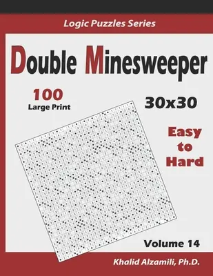 Double Démineur : 100 puzzles faciles à difficiles (30x30) - Double Minesweeper: 100 Easy to Hard (30x30)