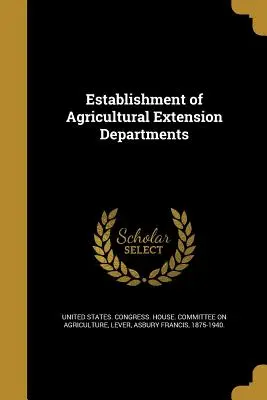 Création de départements de vulgarisation agricole - Establishment of Agricultural Extension Departments