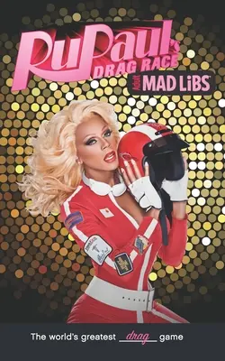 Rupaul's Drag Race Mad Libs : Le plus grand jeu de mots du monde - Rupaul's Drag Race Mad Libs: World's Greatest Word Game