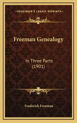 Généalogie de Freeman : En trois parties (1901) - Freeman Genealogy: In Three Parts (1901)
