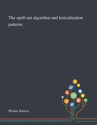 L'algorithme d'épellation et les modèles de lexicalisation - The Spell-out Algorithm and Lexicalization Patterns