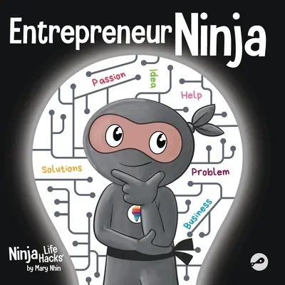 Entrepreneur Ninja : Un livre pour enfants sur le développement de l'esprit d'entreprise - Entrepreneur Ninja: A Children's Book About Developing an Entrepreneurial Mindset