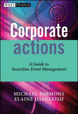 Corporate Actions : Un guide pour la gestion des opérations sur titres - Corporate Actions: A Guide to Securities Event Management