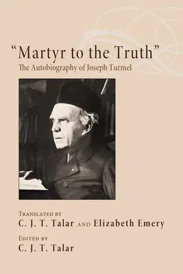 Martyr de la vérité » : L'autobiographie de Joseph Turmel » - Martyr to the Truth