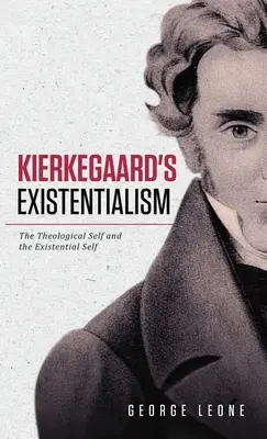 L'existentialisme de Kierkegaard : Le moi théologique et le moi existentiel - Kierkegaard's Existentialism: The Theological Self and the Existential Self