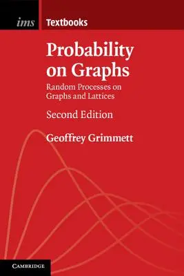 Probabilité sur les graphiques : Processus aléatoires sur les graphes et les treillis - Probability on Graphs: Random Processes on Graphs and Lattices