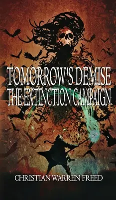 La disparition de demain : la campagne d'extinction - Tomorrow's Demise: The Extinction Campaign